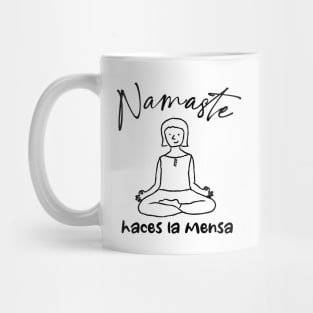 Namaste Haces La Mensa Mug